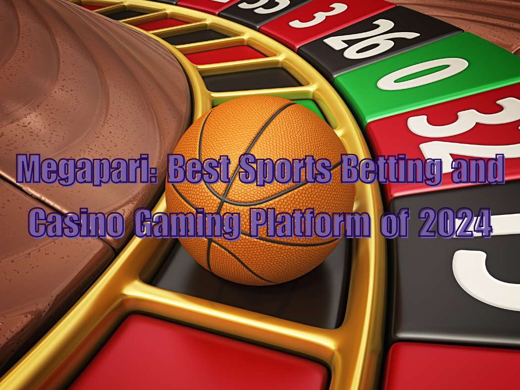 Megapari: Best Sports Betting and Casino Gaming Platform of 2024