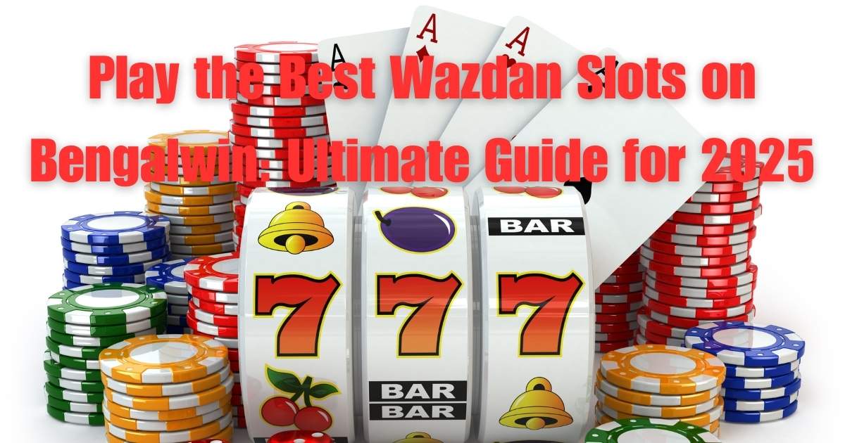Play the Best Wazdan Slots of 2025 on Bengalwin