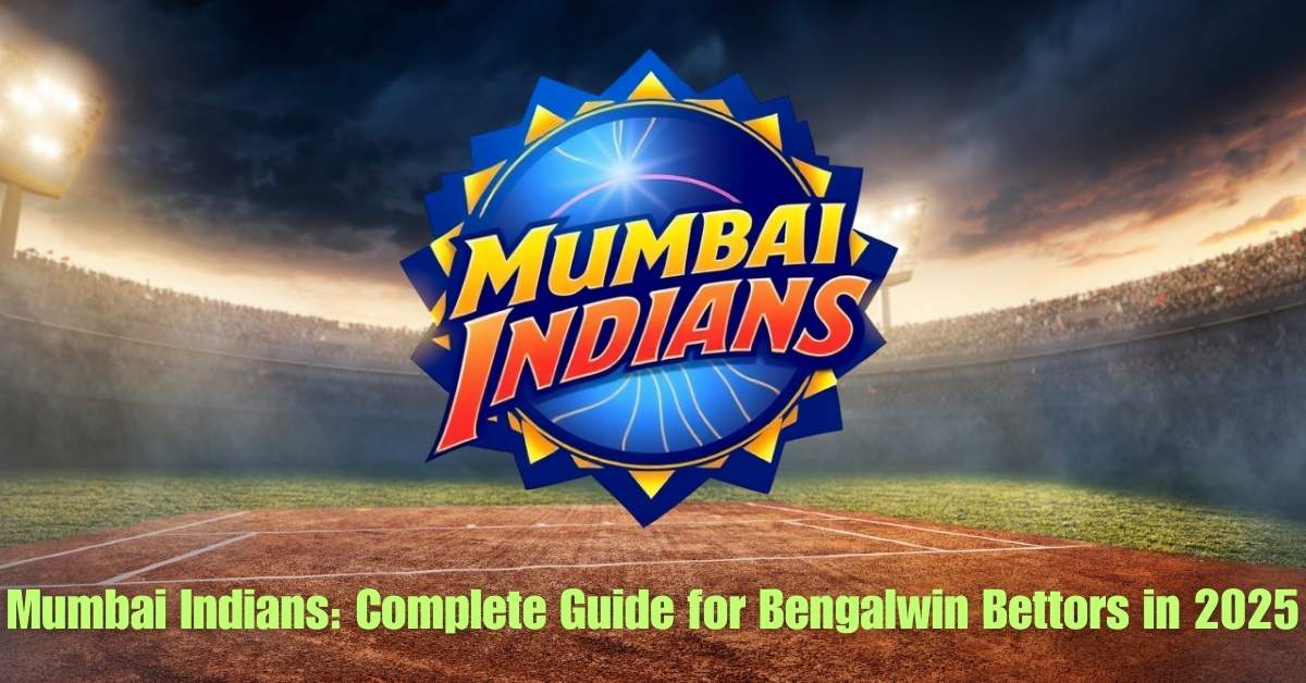 Mumbai Indians: Complete Guide for Bengalwin Bettors in 2025